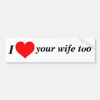 Love the Wife! Bumper Sticker