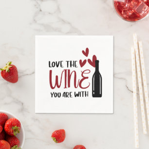 Love the Wine You Are With Funny Napkins