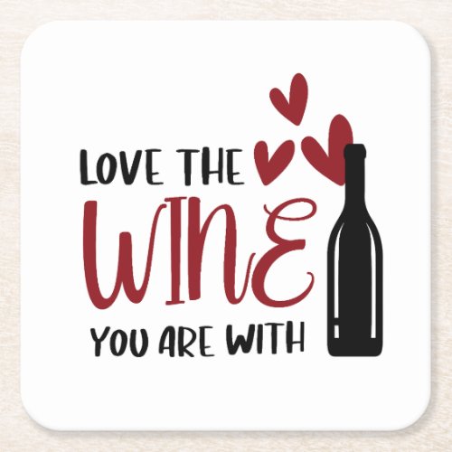 Love the Wine You Are With Funny Square Paper Coaster