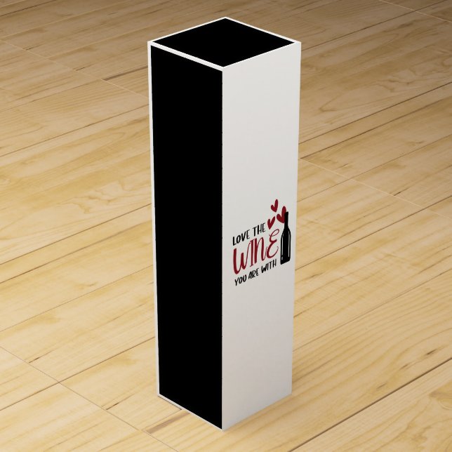 Love the Wine You Are With Funny Wine Box (Front)