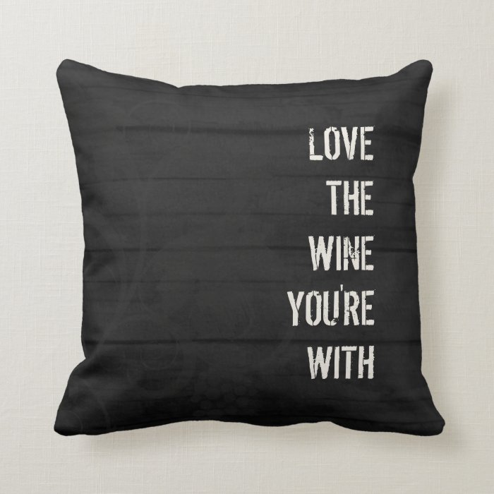 Love the Wine You're With Pillow