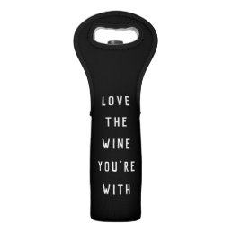 Love the Wine You&#39;re With Wine Bag