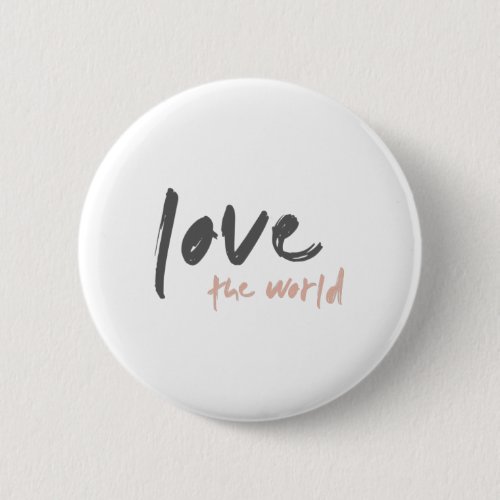 Love the World  Modern Save Planet Earth Global Button