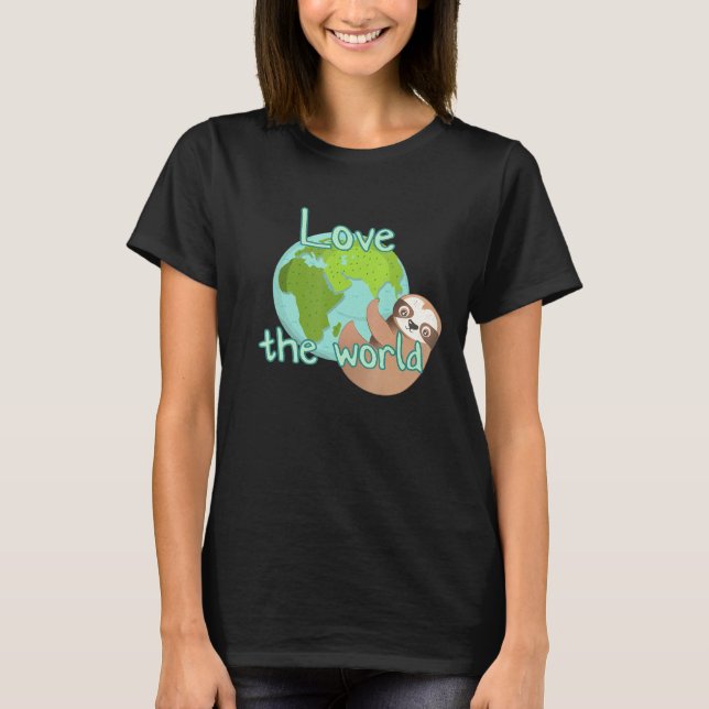 Love The World Sloth T-Shirt (Front)