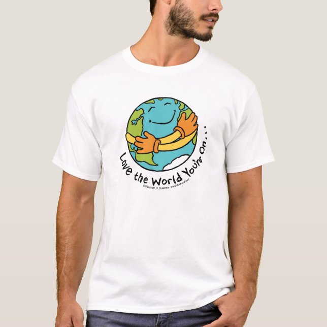 Love the World You're On T-Shirt (Front)