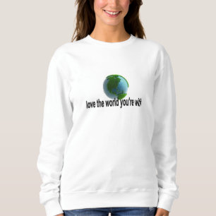 Love the World You're With Sweatshirt