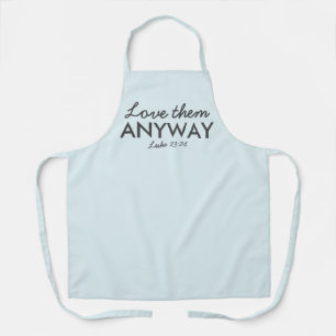 Love Them Anyway Luke 23:24 Bible Verse Faith Apron