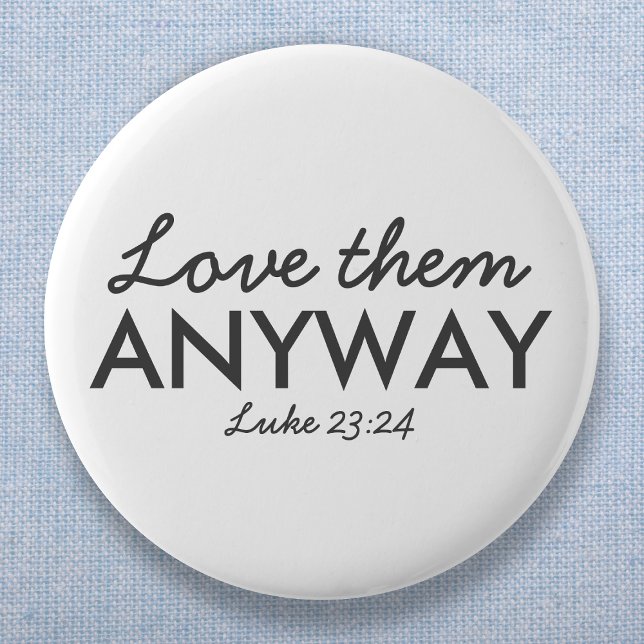 Love Them Anyway | Luke 23:24 Bible Verse Faith Button (Creator Uploaded)