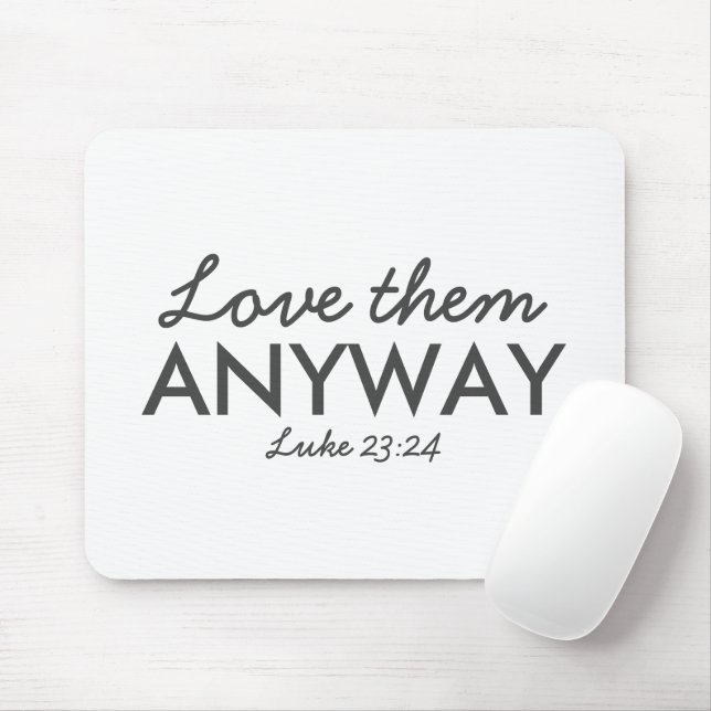 Love Them Anyway | Luke 23:24 Bible Verse Faith Mouse Pad (With Mouse)