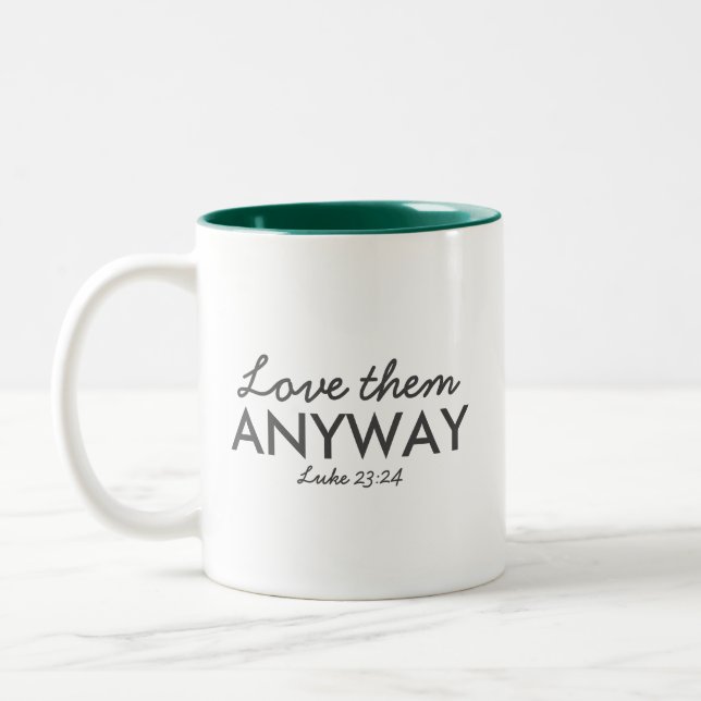 Love Them Anyway | Luke 23:24 Bible Verse Faith Two-Tone Coffee Mug (Left)