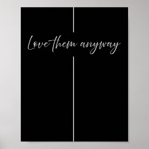 Love Them Anyway Minimalistic Christian Poster
