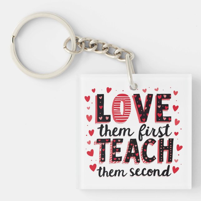 Love Them First, Teach Them Second - Inspirational Keychain (Front)