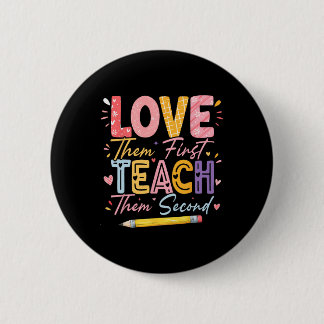 Love Them First Teach Them Second Inspirational Te Button