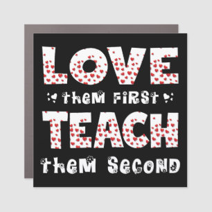 Love Them First Teach Them Second Teacher Funny Car Magnet