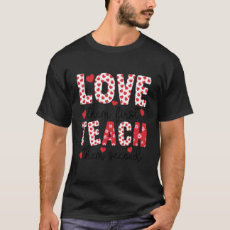 Love Them First Teach Them Second Teacher Teacher  T-Shirt