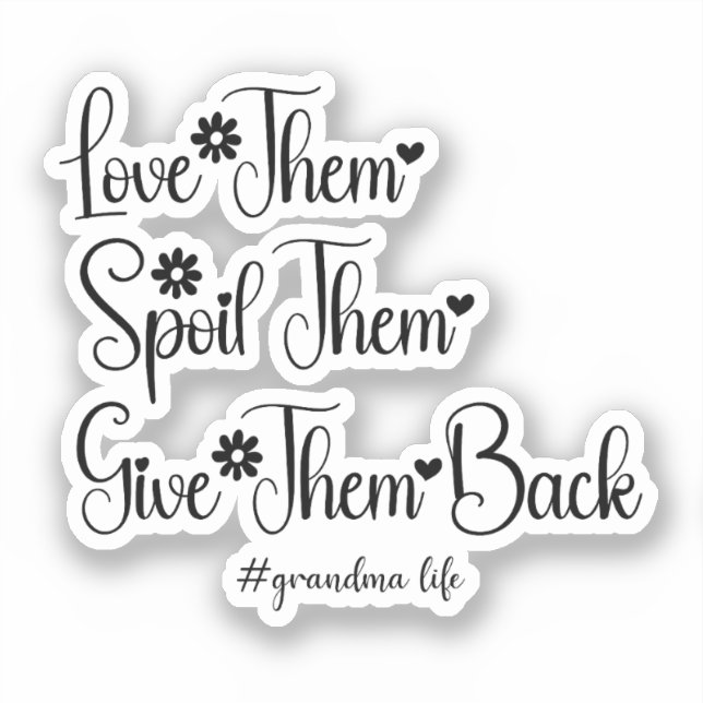Love Them Spoil Them Give Them Back Cute Grandma  Sticker (Front)