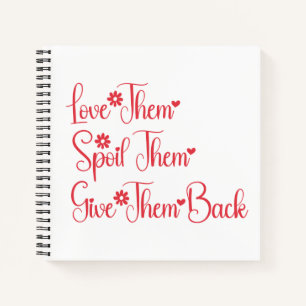 Love Them Spoil Them Give Them Back Grandma Funny Notebook