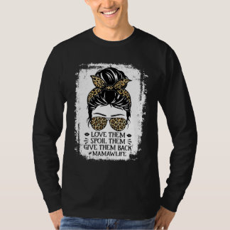 Love Them Spoil Them Give Them Back Mamaw Life Gra T-Shirt