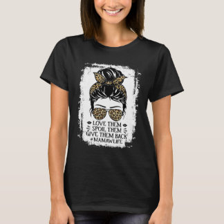 Love Them Spoil Them Give Them Back Mamaw Life Gra T-Shirt
