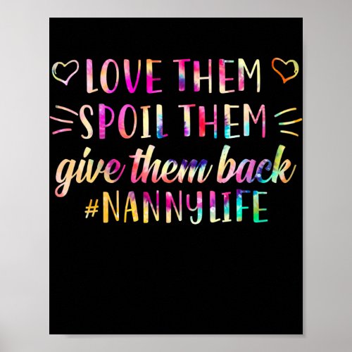Love Them Spoil Them Give Them Back Nanny Life Poster