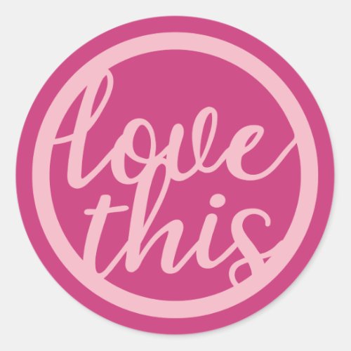 Love This Text Circle Classic Round Sticker