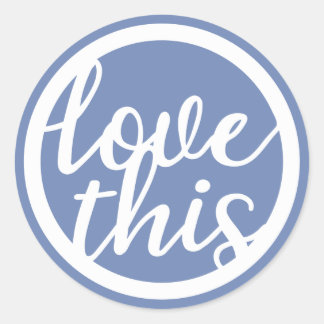Love This Text Circle Classic Round Sticker
