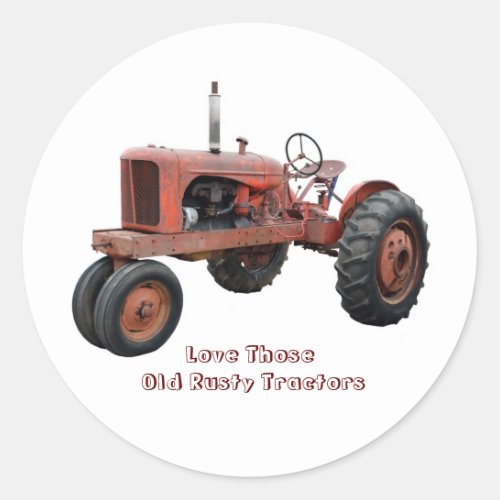 Love Those Old Rusty Tractors Classic Round Sticker