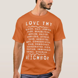 Love Thy Neighbor 1 T-Shirt