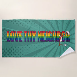 Love Thy Neighbor Beach Towel