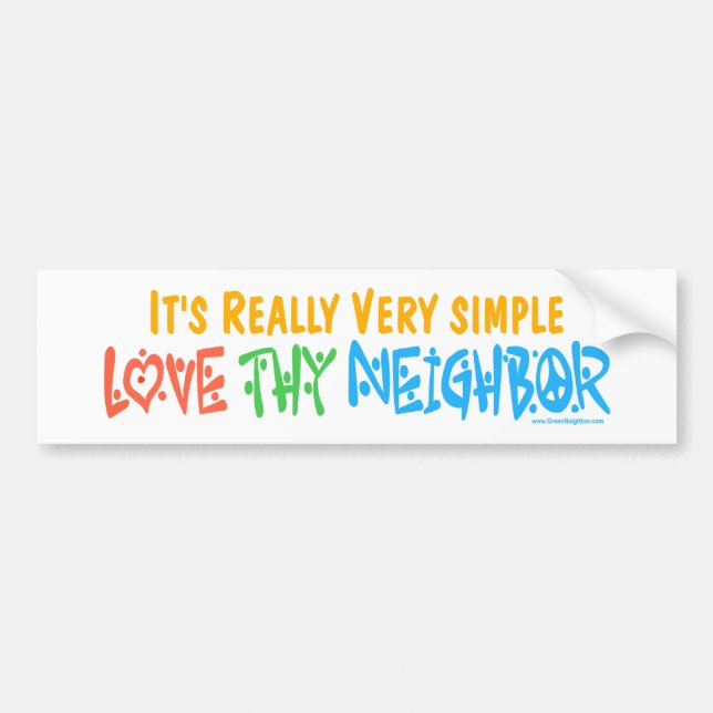 Love Thy Neighbor Bumper Sticker (Front)