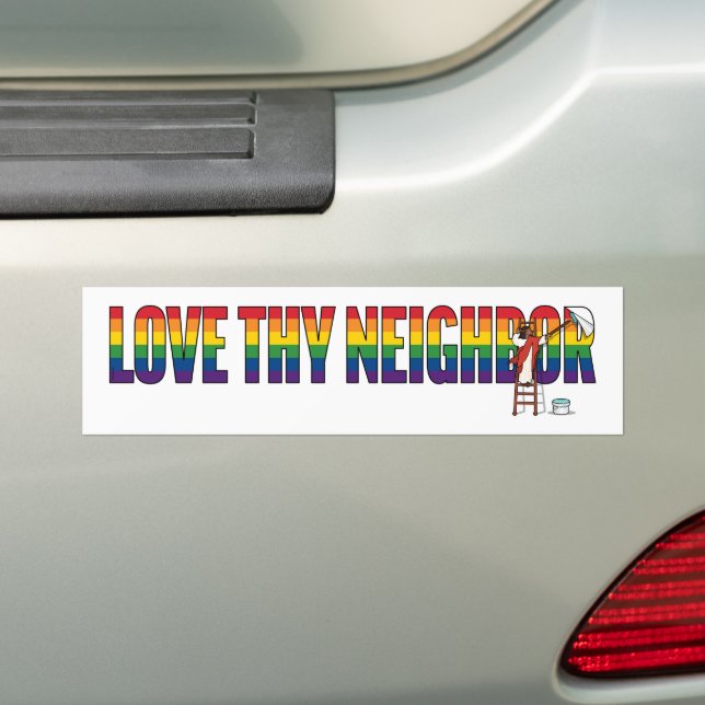 Love Thy Neighbor Bumper Sticker (On Car)