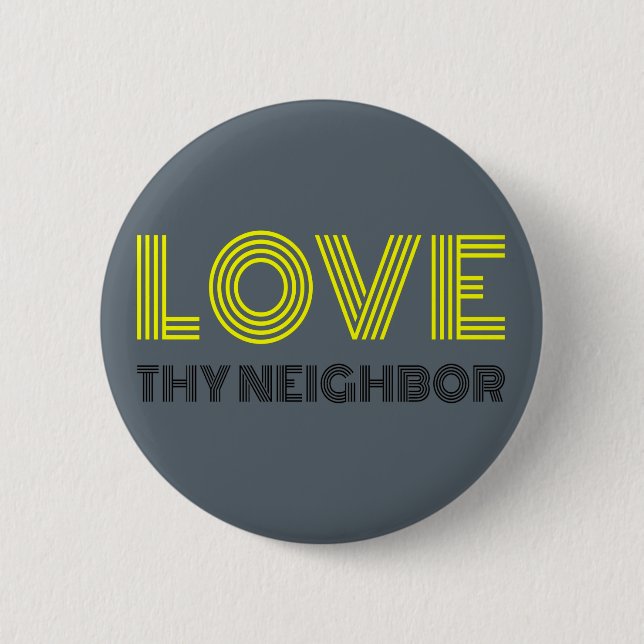 Love Thy Neighbor Button (Front)