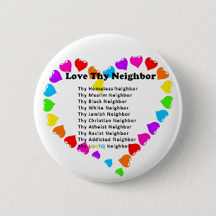 Love Thy Neighbor Button