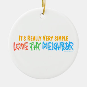 Love Thy Neighbor Ceramic Ornament