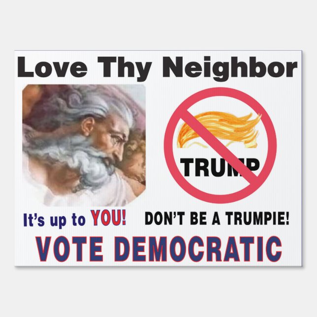 Love Thy Neighbor Don't Be a TRUMPiE! yard sign (Front)