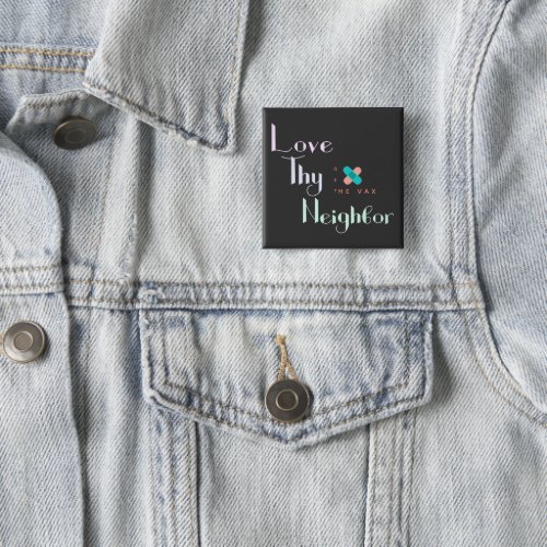 Love Thy Neighbor Get the Vax Bandaid Personalized Button