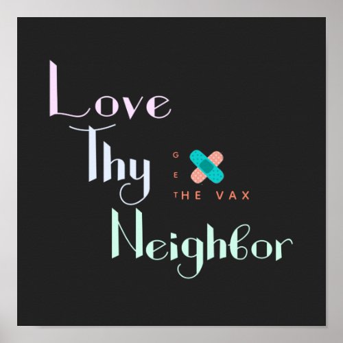 Love Thy Neighbor Get the Vax Bandaid Personalized Poster