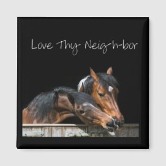 Love Thy Neighbor Horse Magnet