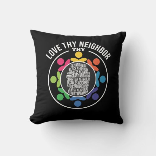 Love Thy Neighbor lovely Equal Human Rights Throw Pillow