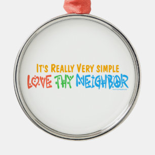 Love Thy Neighbor Metal Ornament