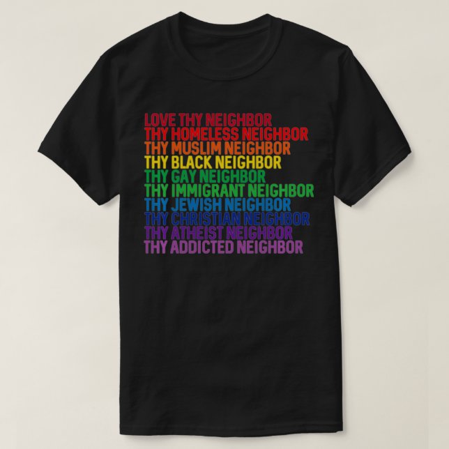 Love Thy Neighbor No Eceptions Kindness Rainbow  T-Shirt (Design Front)