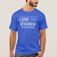 Love Thy Neighbor No Exceptions Men's T-Shirt 