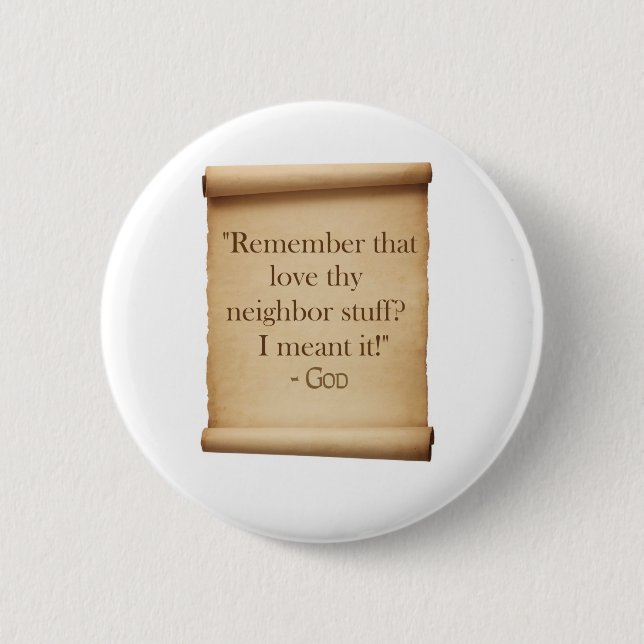 love thy neighbor pinback button (Front)