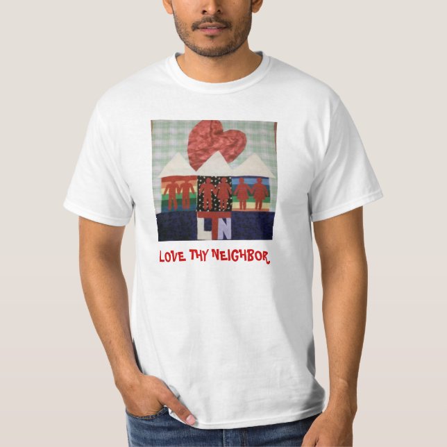 Love Thy Neighbor T-Shirt (Front)