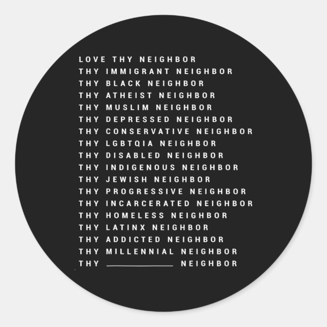 Love Thy Neighbor Thy Immigrant Neighbor Thy Black Classic Round Sticker (Front)