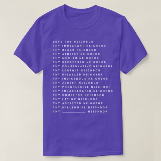 Love Thy Neighbor Thy Immigrant Neighbor Thy Black T-Shirt (Design Front)