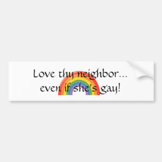 Love thy neighbor, too bumper sticker