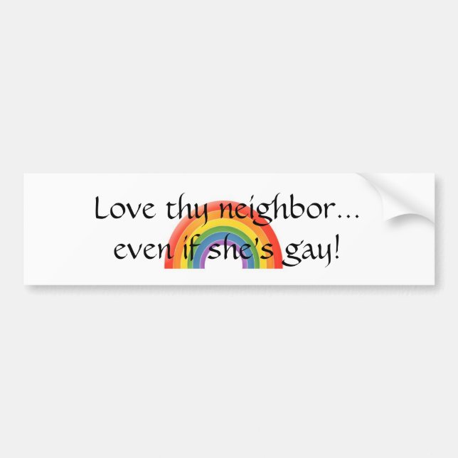 Love thy neighbor, too bumper sticker (Front)