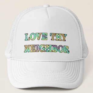 Love Thy Neighbor Trucker Hat