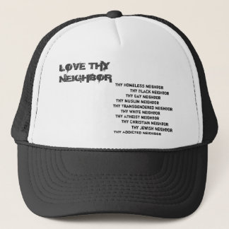 Love Thy Neighbor Trucker Hat